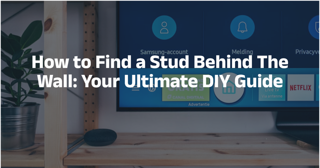 How to Find a Stud Behind The Wall: Your Ultimate DIY Guide